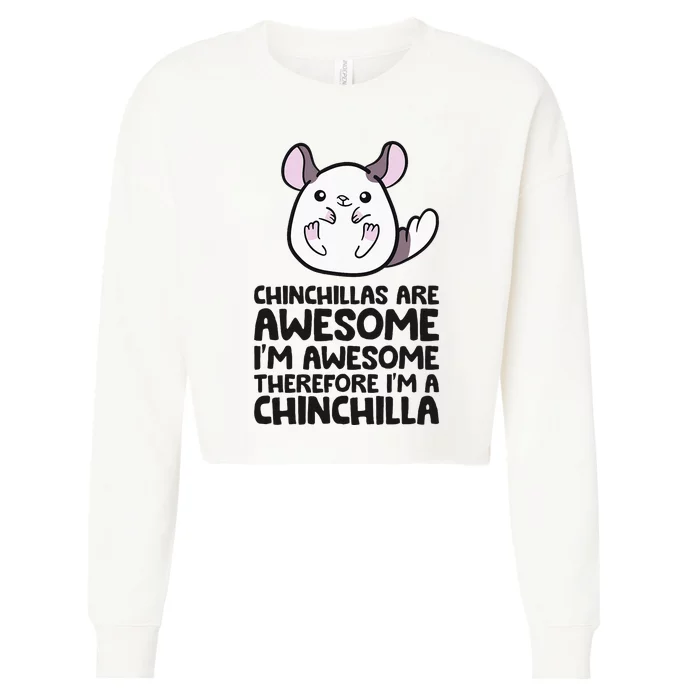 Chinchillas Are Awesome Therefore Im A Chinchilla Cropped Pullover Crew