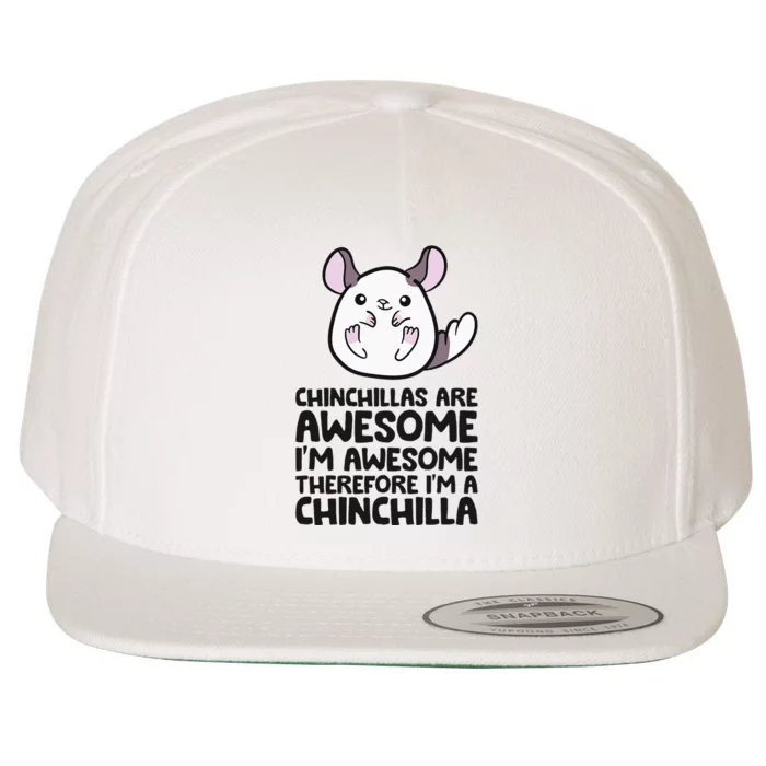 Chinchillas Are Awesome Therefore Im A Chinchilla Wool Snapback Cap