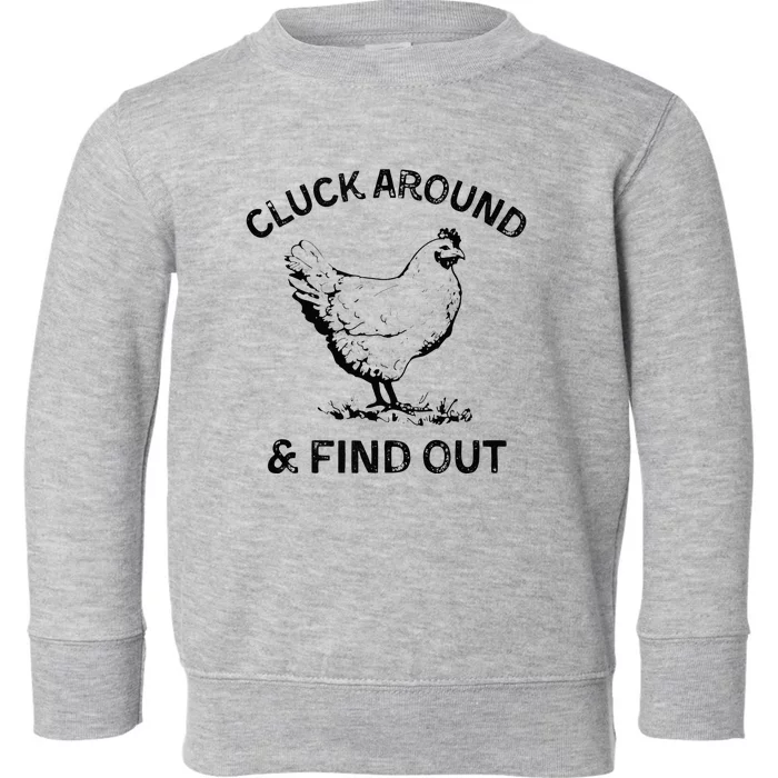 Cluck Around And Find Out Funny Chicken Adult Humor Toddler Sweatshirt