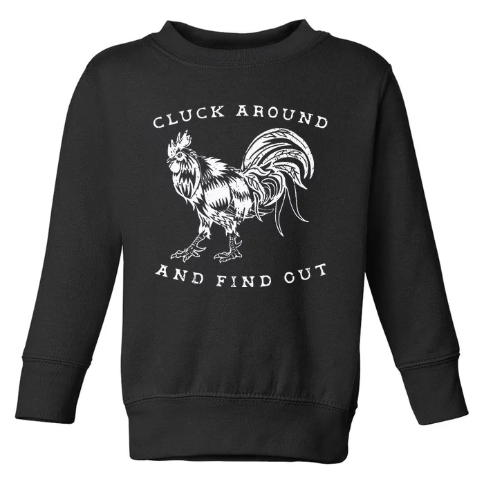 Cluck Around And Find Out Funny Chicken Adult Humor Toddler Sweatshirt