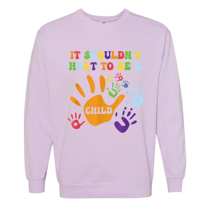 Child Abuse Awareness Groovy It Shouldn't Hurt To Be A Child Garment-Dyed Sweatshirt