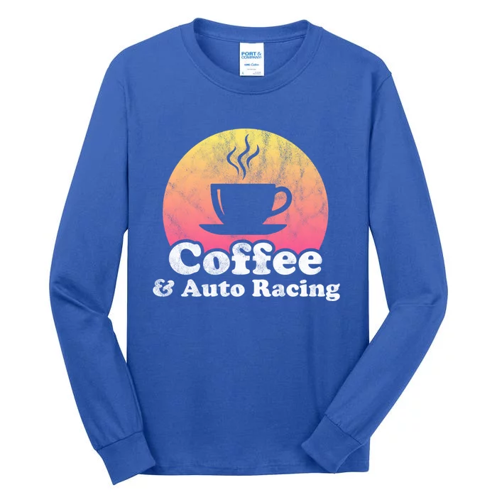 Coffee And Auto Racing Gift Tall Long Sleeve T-Shirt