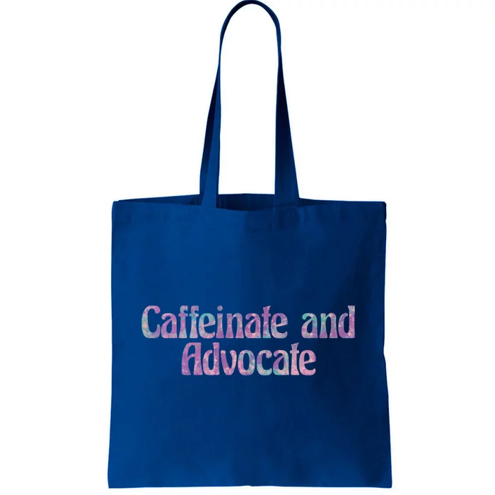 Caffeinate And Advocate Gift Tote Bag