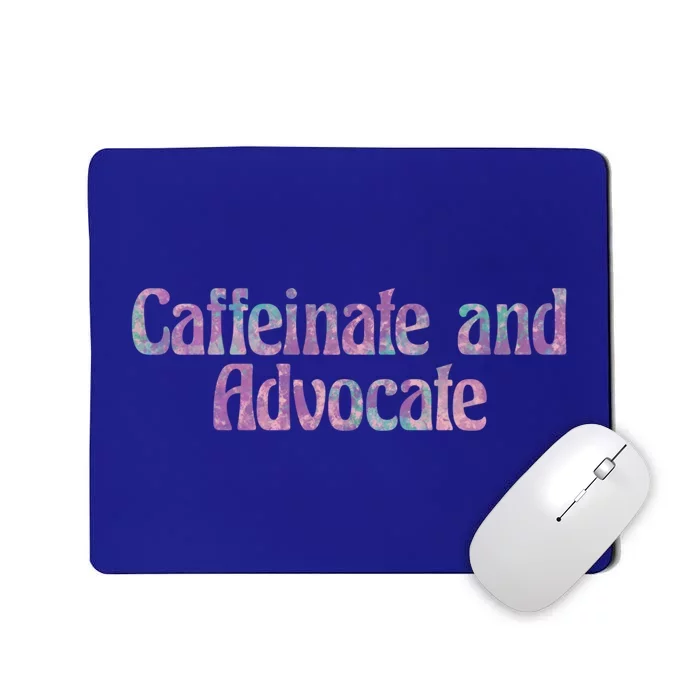 Caffeinate And Advocate Gift Mousepad