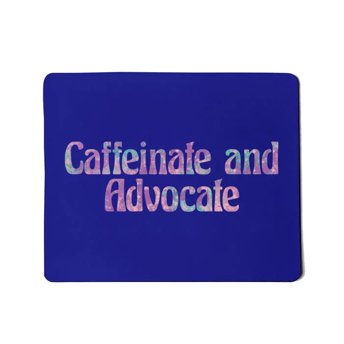 Caffeinate And Advocate Gift Mousepad