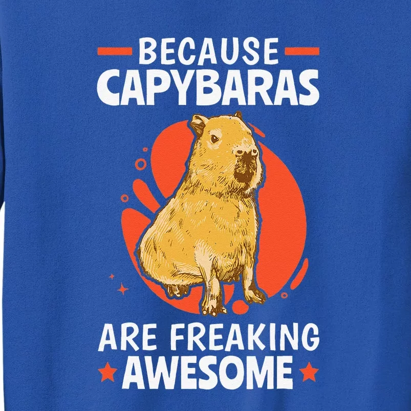 Capybaras Are Awesome Rodent Grasseater Capybara Tall Sweatshirt