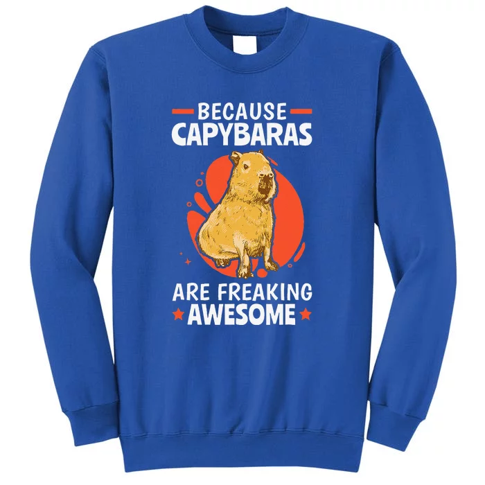 Capybaras Are Awesome Rodent Grasseater Capybara Tall Sweatshirt