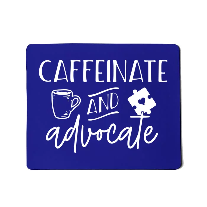 Caffeinate And Advocate Autism Special Ed Teacher Meme Cool Gift Mousepad