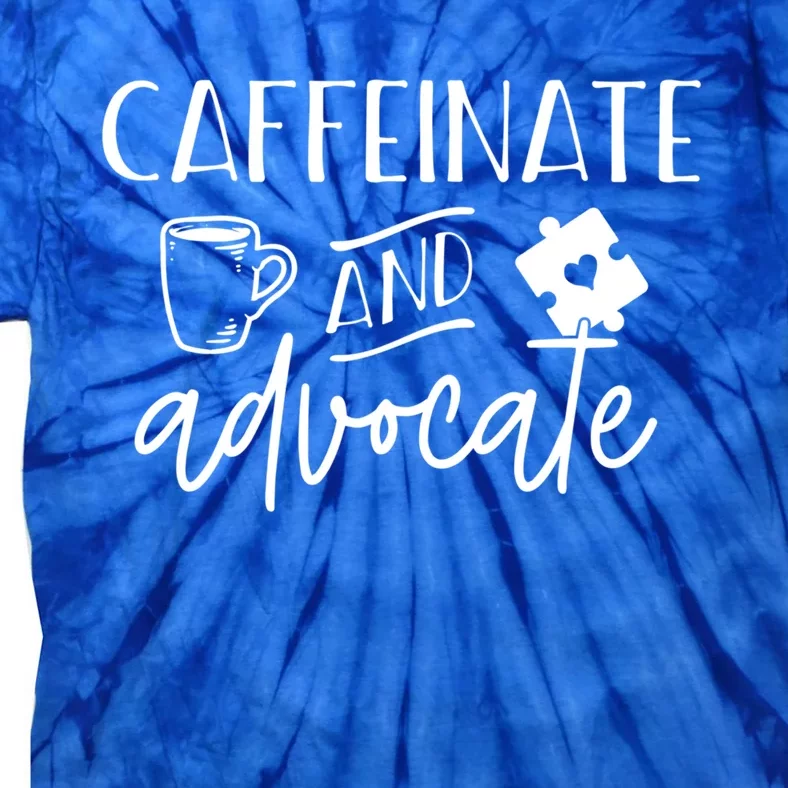 Caffeinate And Advocate Autism Special Ed Teacher Meme Cool Gift Tie-Dye T-Shirt