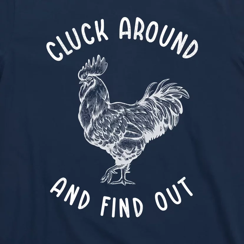 Cluck Around And Find Out Funny Chicken T-Shirt