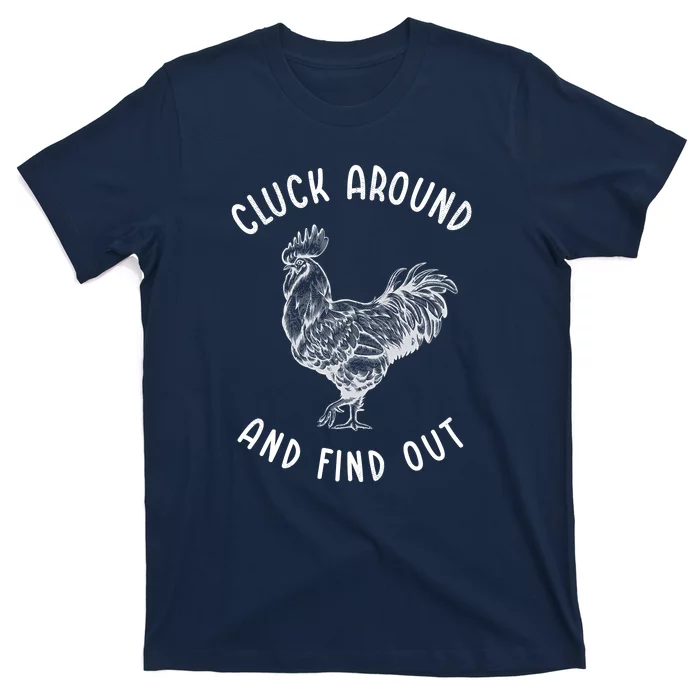 Cluck Around And Find Out Funny Chicken T-Shirt