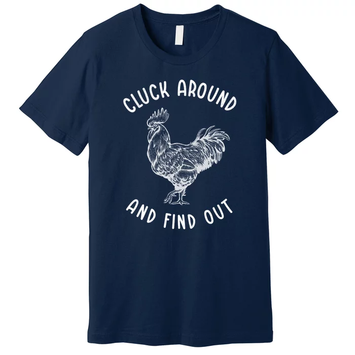 Cluck Around And Find Out Funny Chicken Premium T-Shirt