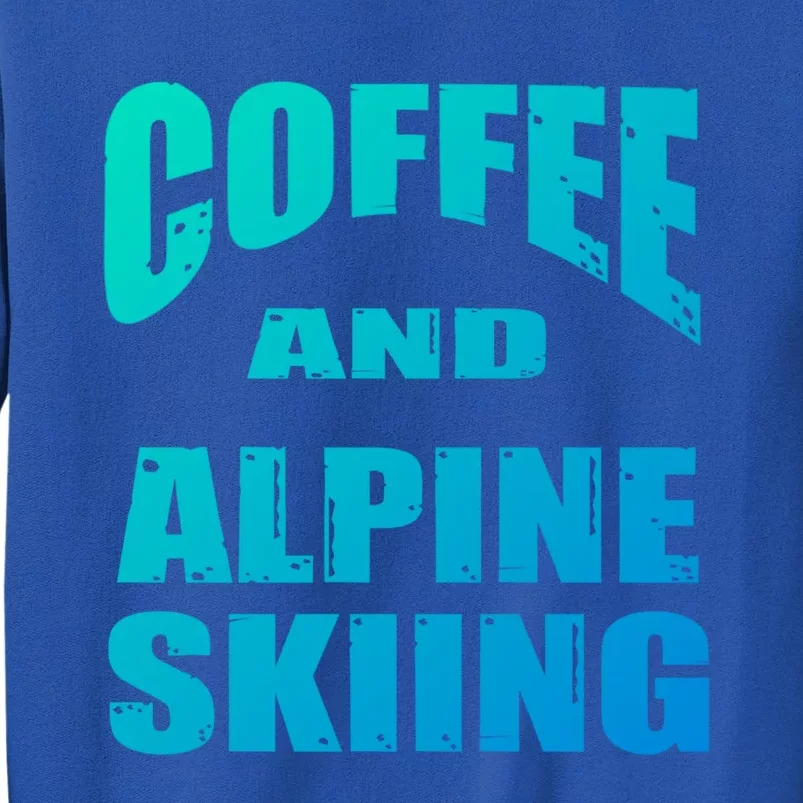 Coffee And Alpine Skiing Design Coffee Lover Gift Sweatshirt