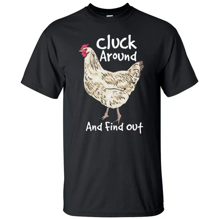 Cluck Around And Find Out White Hen Poult Funny Chicken Tall T-Shirt