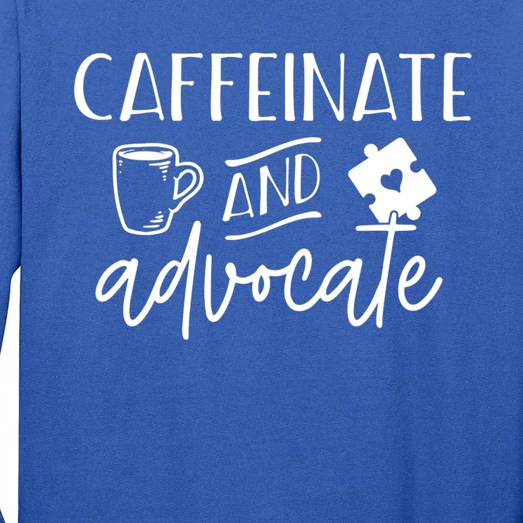 Caffeinate And Advocate Autism Special Ed Teacher Meme Gift Tall Long Sleeve T-Shirt