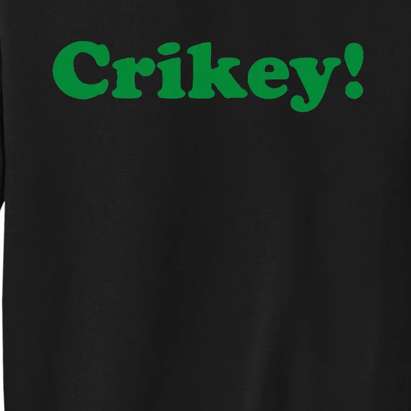 Crikey! Australia Aussie For Australian Slang Tall Sweatshirt