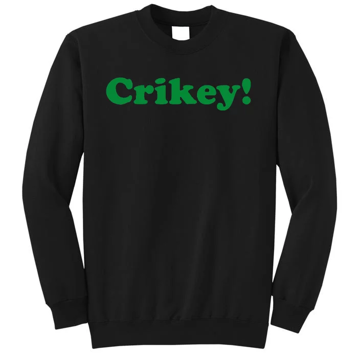 Crikey! Australia Aussie For Australian Slang Tall Sweatshirt