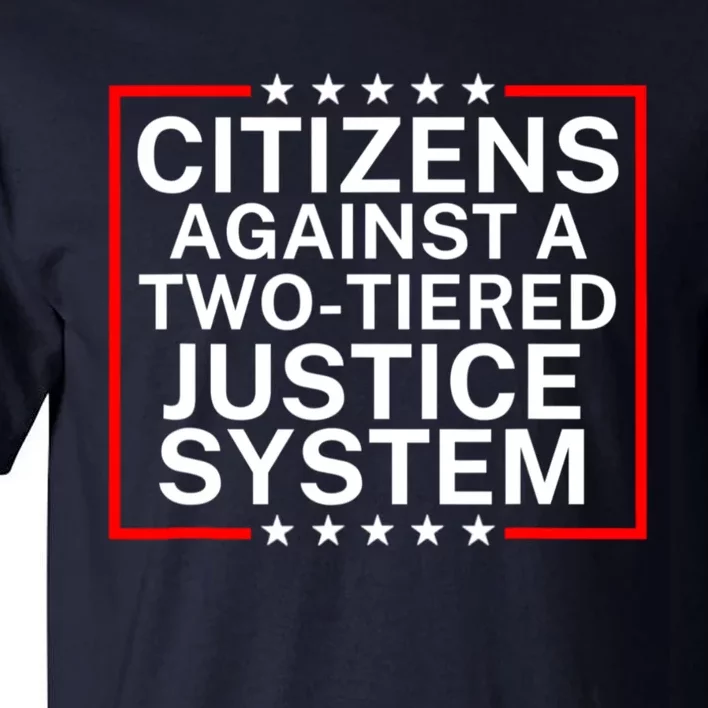 Citizens Against A Two Tiered Justice System Political Tall T-Shirt