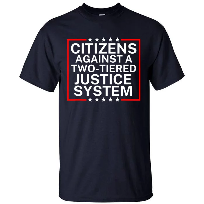 Citizens Against A Two Tiered Justice System Political Tall T-Shirt