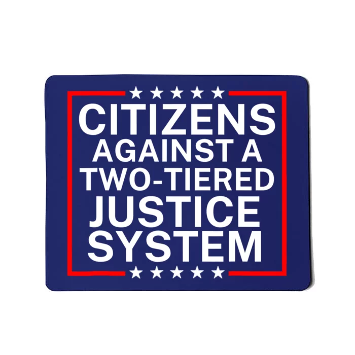 Citizens Against A Two Tiered Justice System Political Mousepad