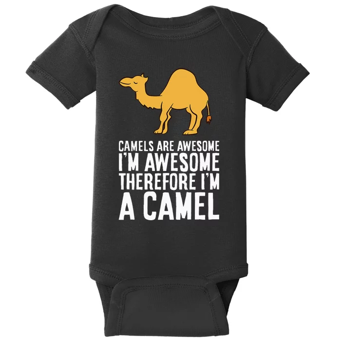 Camels Are Awesome IM Awesome Therefore IM A Camel Baby Bodysuit