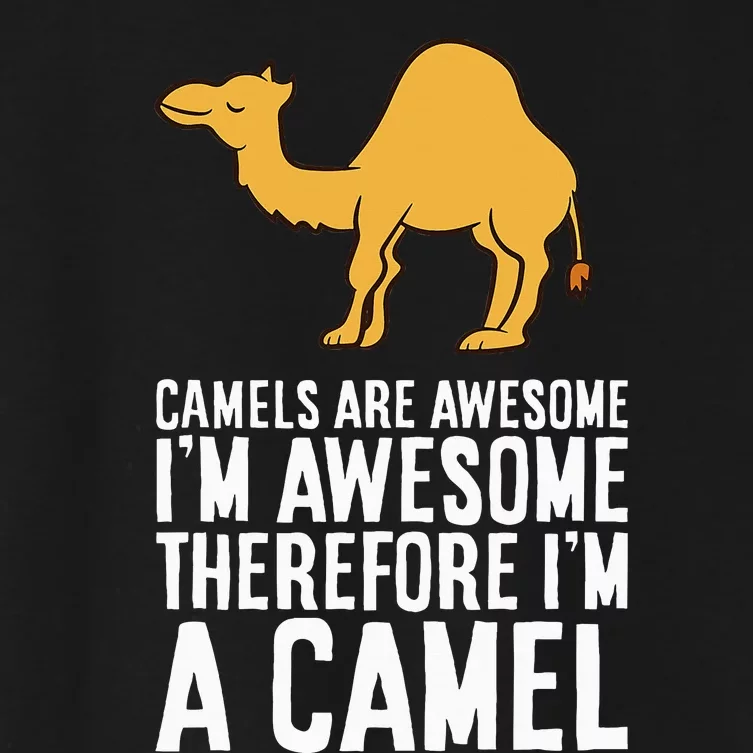 Camels Are Awesome IM Awesome Therefore IM A Camel Women's Crop Top Tee