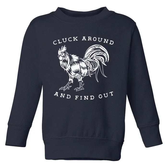 Cluck Around And Find Out Funny Chicken Adult Humor Toddler Sweatshirt