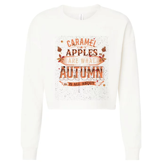 Caramel Apples Are What Autumn Is All About Favorite Treat Cropped Pullover Crew