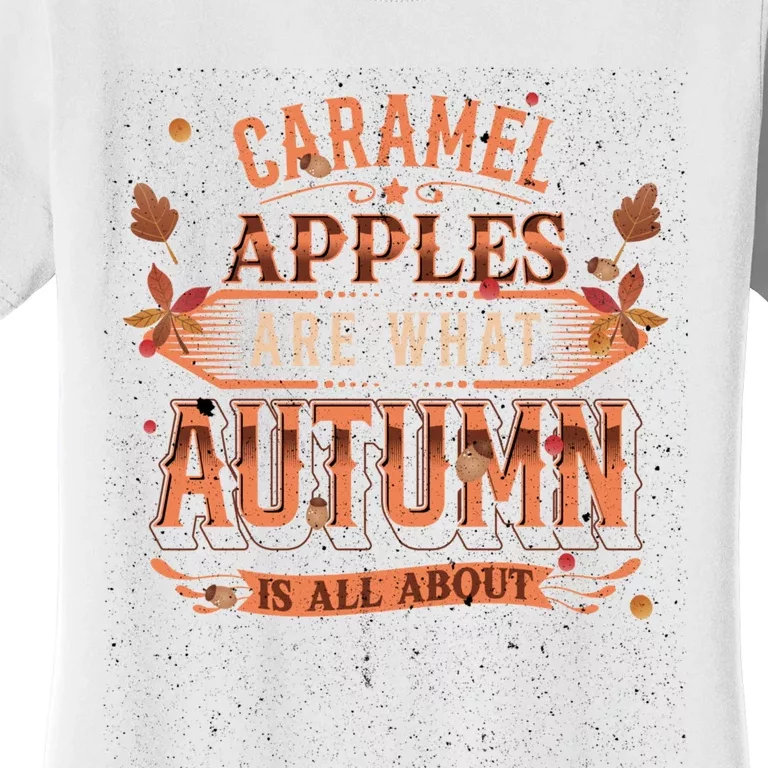 Caramel Apples Are What Autumn Is All About Favorite Treat Women's T-Shirt