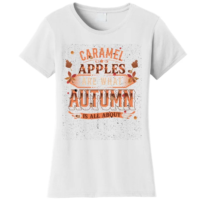 Caramel Apples Are What Autumn Is All About Favorite Treat Women's T-Shirt