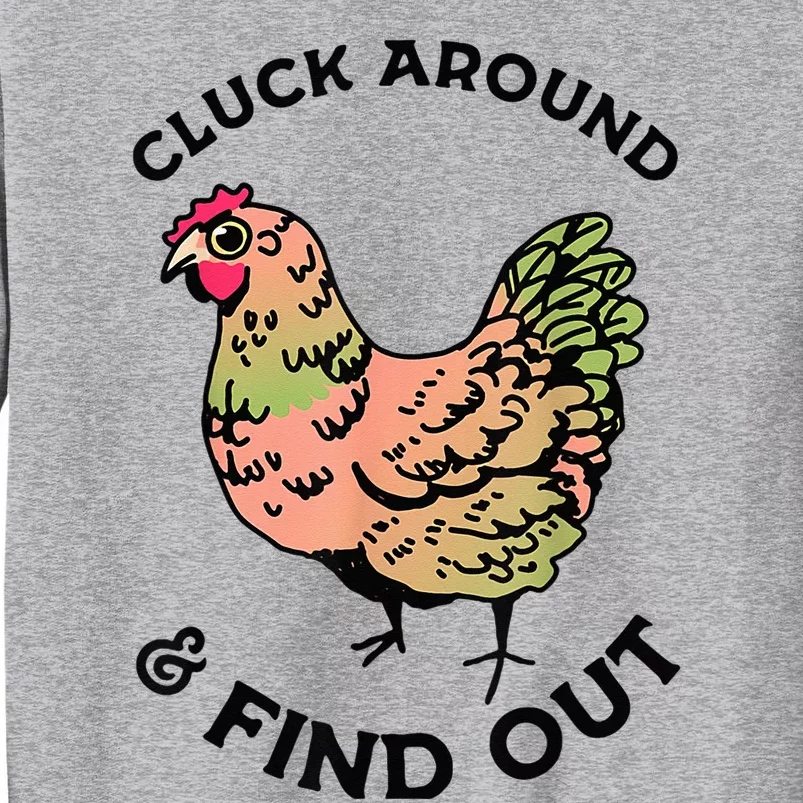 Cluck Around And Find Out Chicken Animals Lover Farmer Tall Sweatshirt