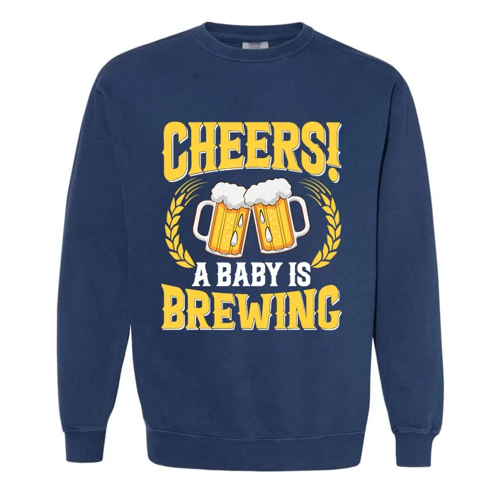 Cheers A Baby Is Brewing Funny Beer Brewer Lovers Garment-Dyed Sweatshirt