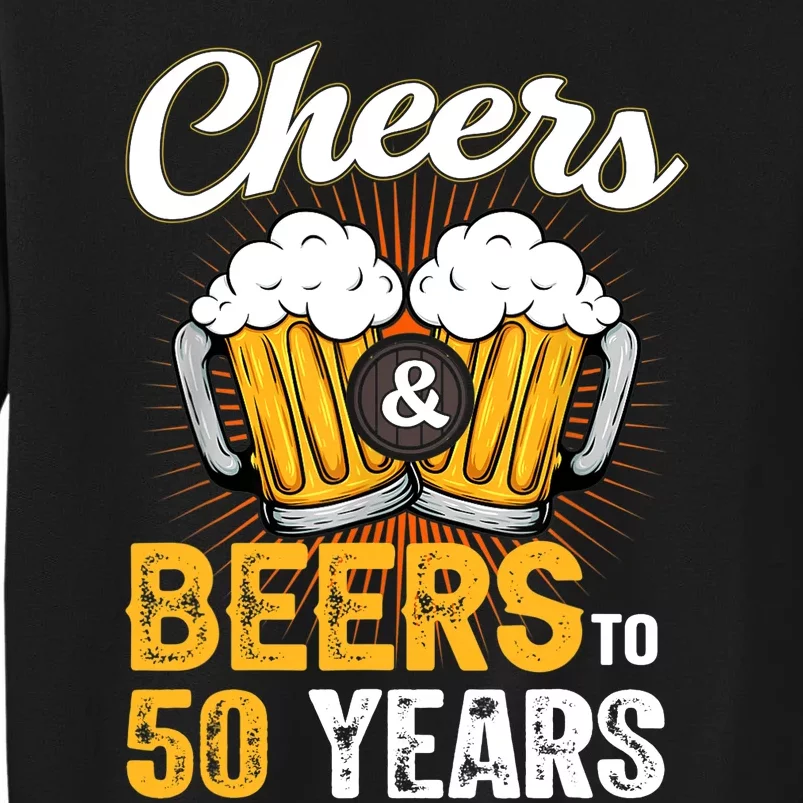 Cheers And Beers To 50 Years Happy Birthday Sweatshirt