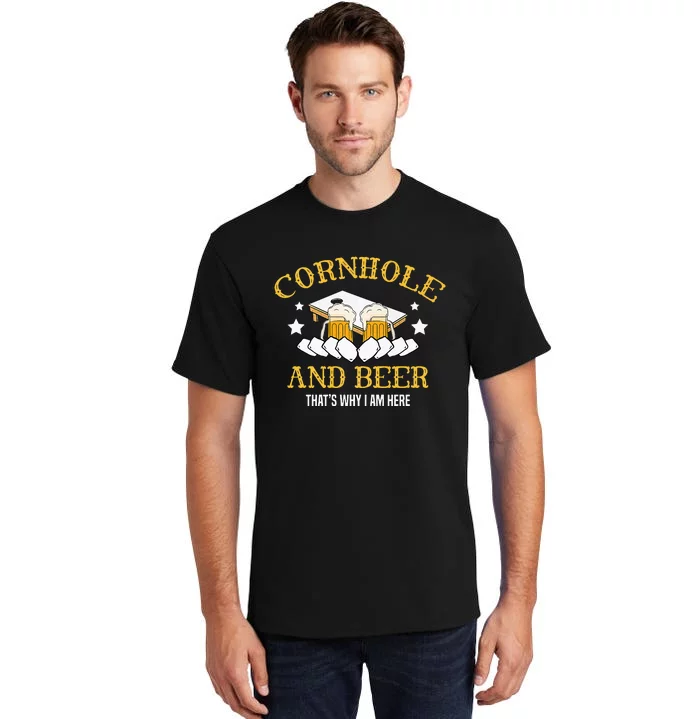 Cornhole And Beer Thats Why I Am Here For A Cornhole Player Tall T-Shirt