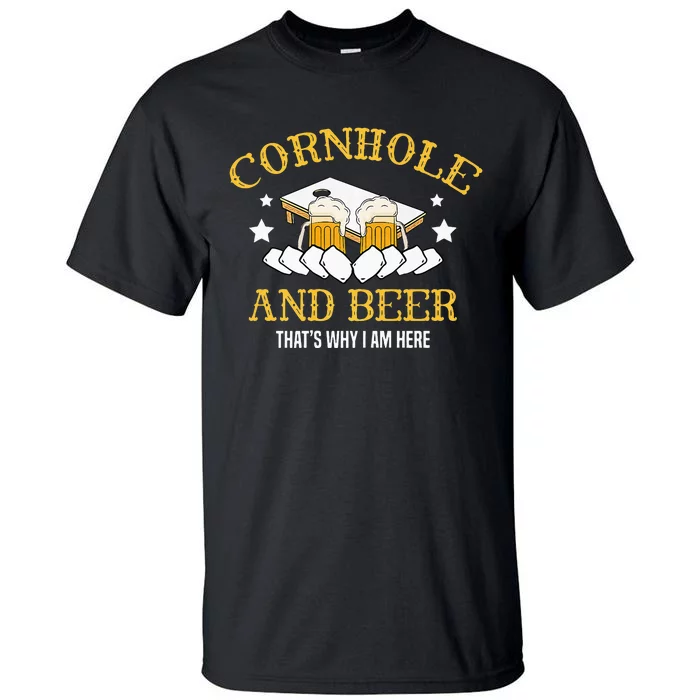 Cornhole And Beer Thats Why I Am Here For A Cornhole Player Tall T-Shirt