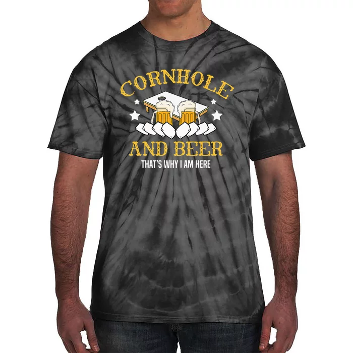 Cornhole And Beer Thats Why I Am Here For A Cornhole Player Tie-Dye T-Shirt