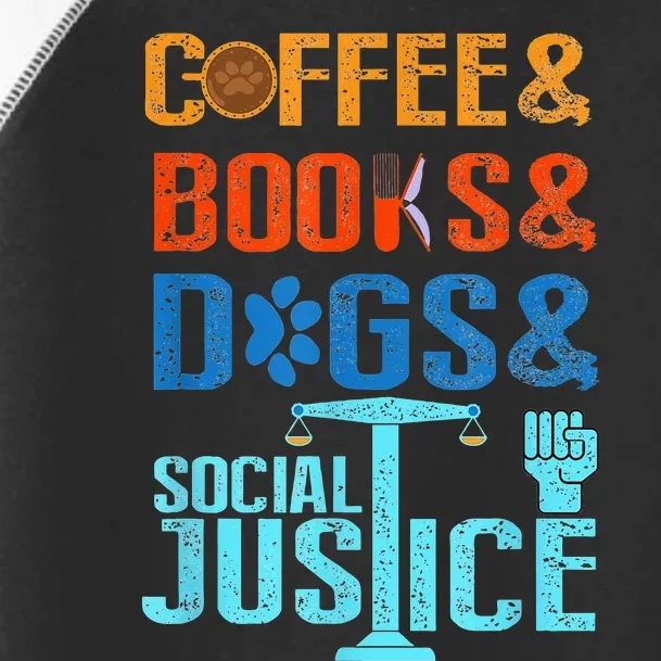 Coffee and Books and Dogs and Social Justice Toddler Fine Jersey T-Shirt