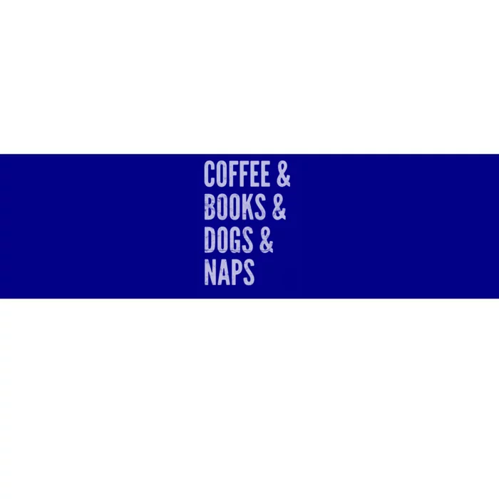 Coffee And Books And Dogs And Naps Light Gift Bumper Sticker