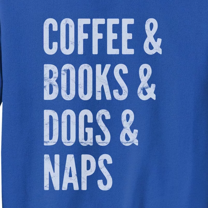 Coffee And Books And Dogs And Naps Light Gift Tall Sweatshirt