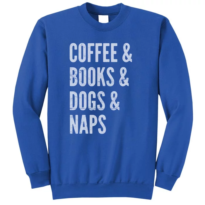 Coffee And Books And Dogs And Naps Light Gift Tall Sweatshirt