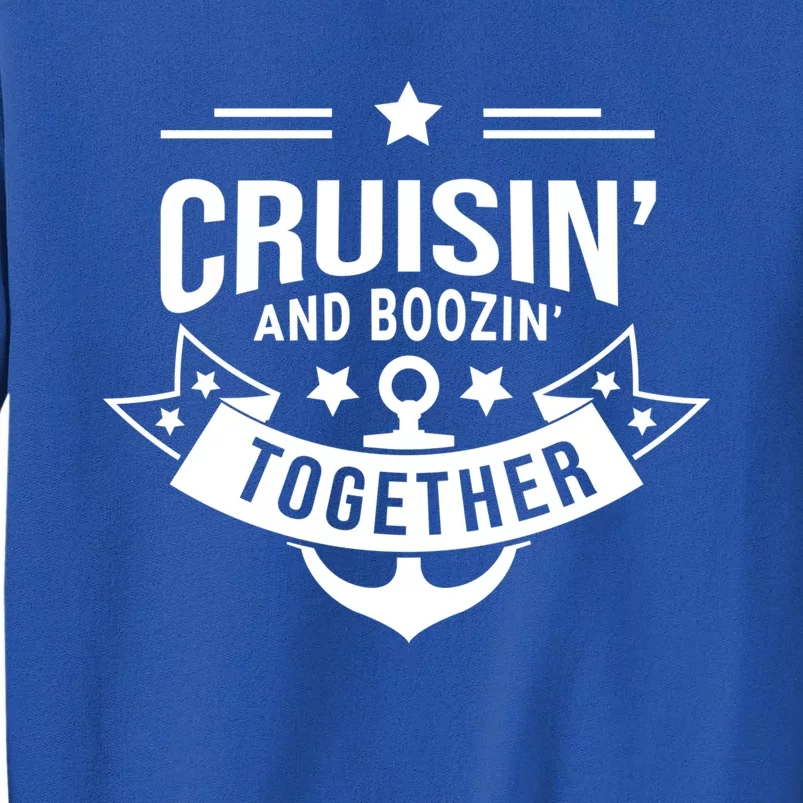 Cruisin And Boozin Together Gift Tall Sweatshirt