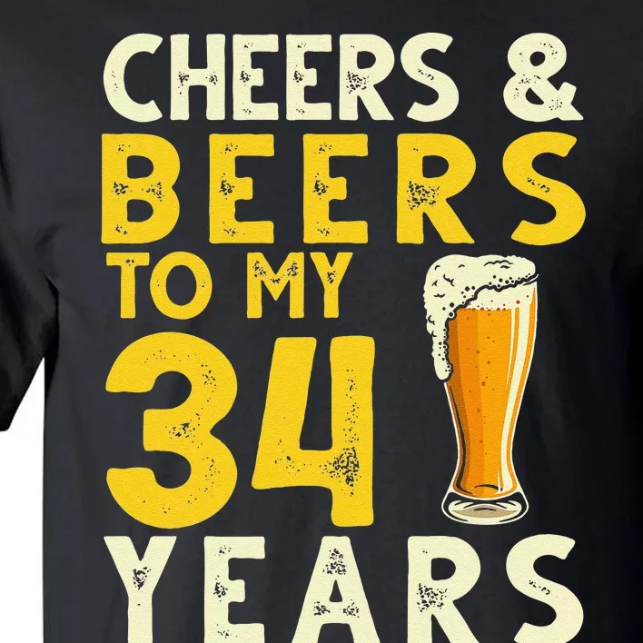 Cheers And Beers To My 34 Years Old Funny 34th Birthday Gift Tall T-Shirt