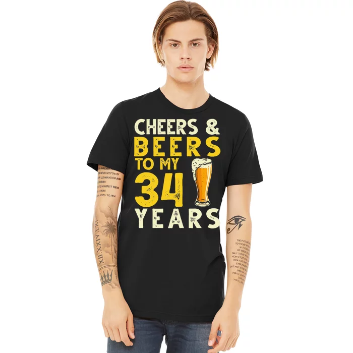 Cheers And Beers To My 34 Years Old Funny 34th Birthday Gift Premium T-Shirt