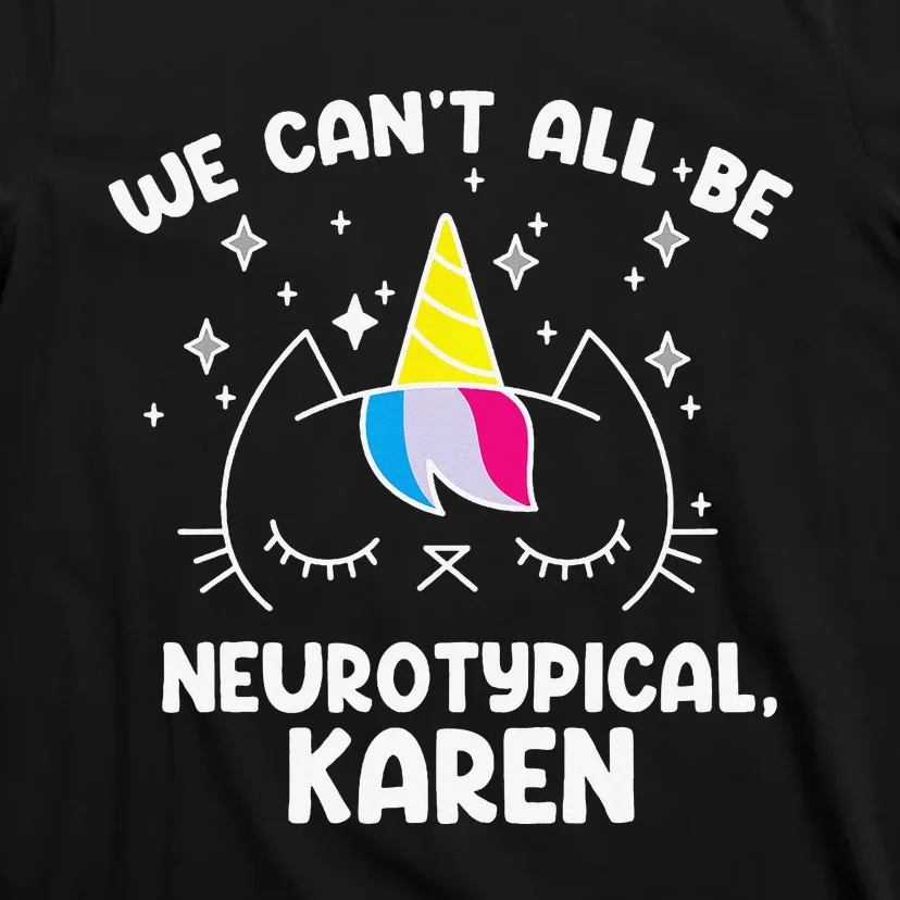 Can't All Be Neurotypical Karen ADHD Funny Autism ASD Saying T-Shirt