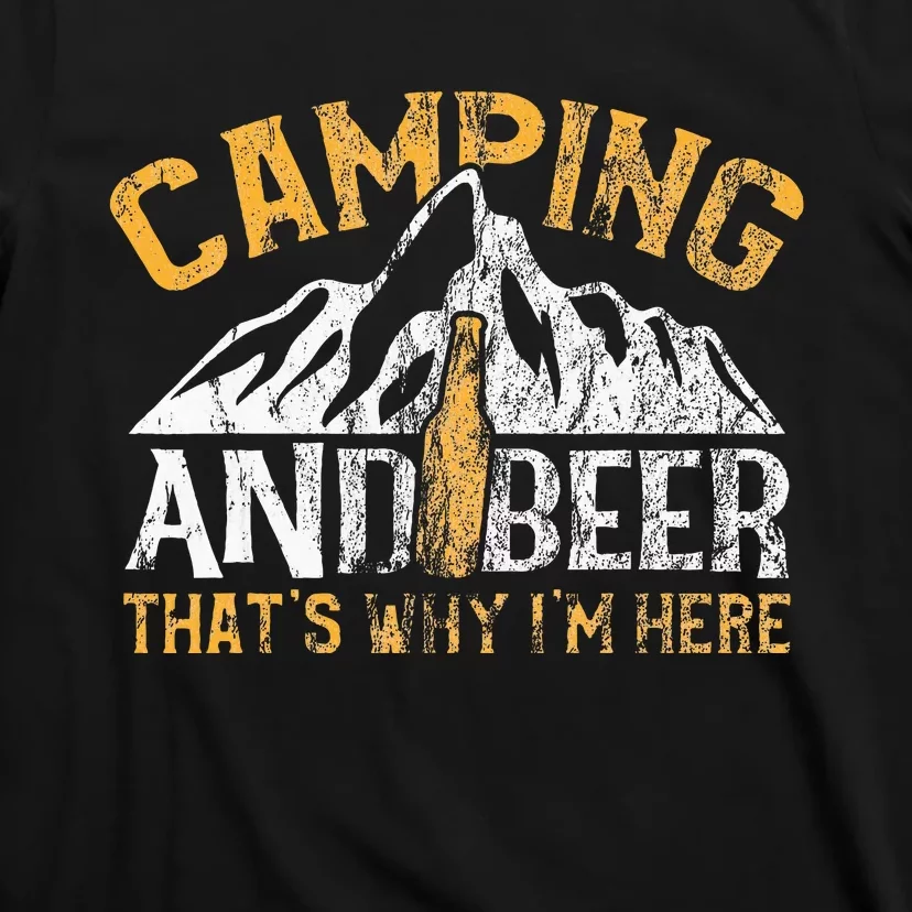 Camping And Beer Why Im Here T-Shirt