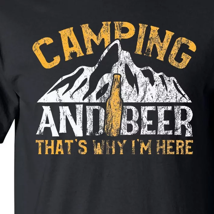 Camping And Beer Why Im Here Tall T-Shirt