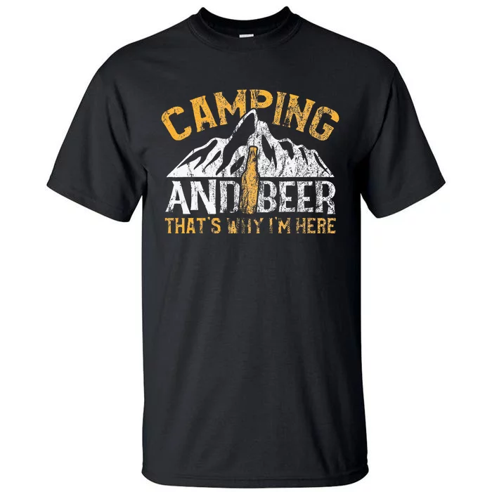 Camping And Beer Why Im Here Tall T-Shirt