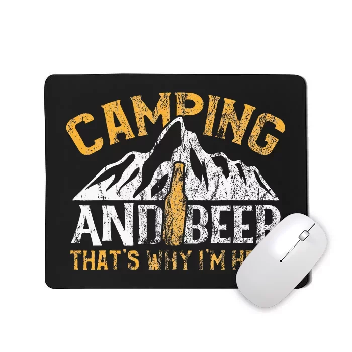 Camping And Beer Why Im Here Mousepad