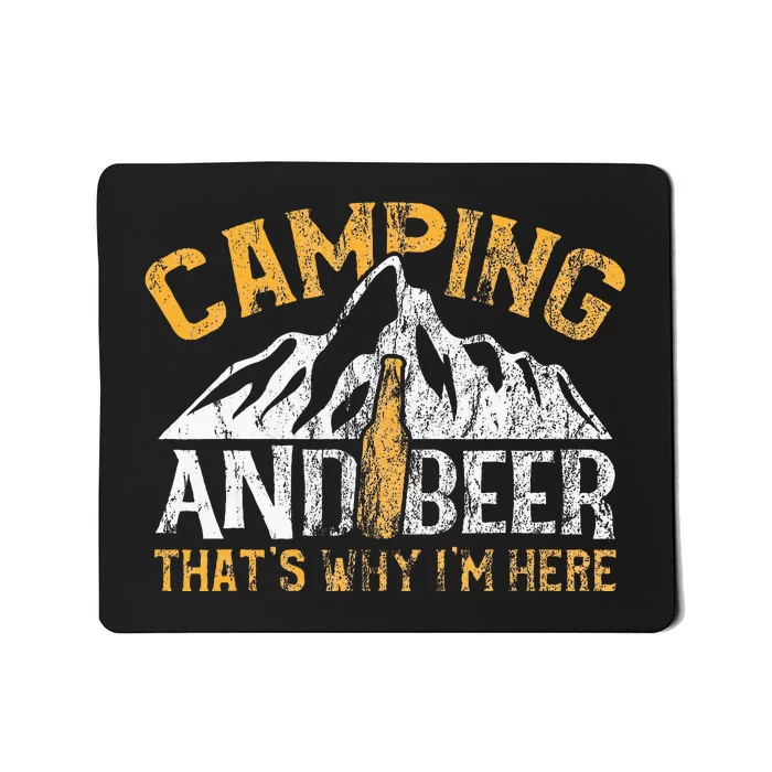 Camping And Beer Why Im Here Mousepad