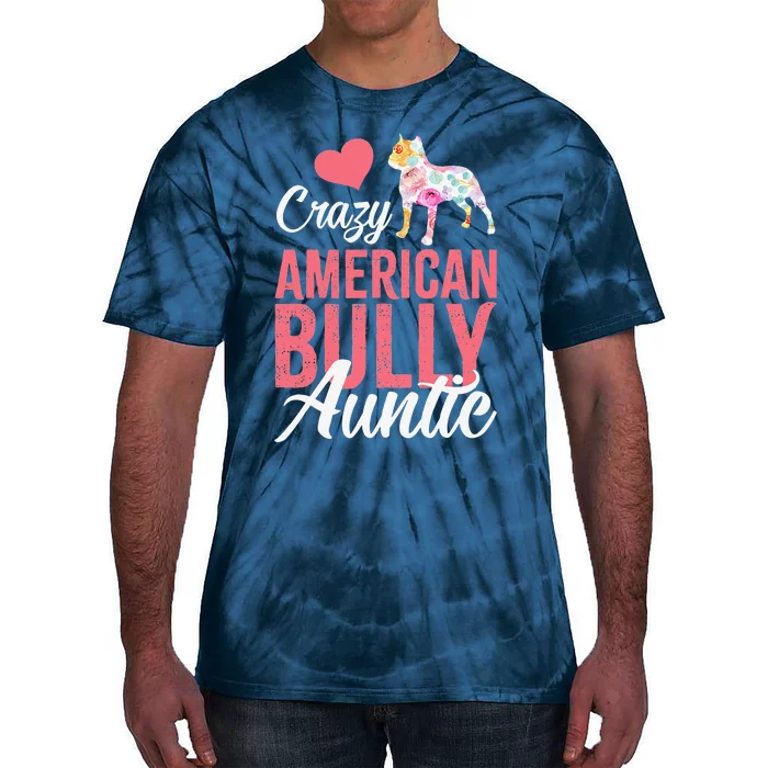 Crazy American Bully Auntie Funny Dog Auntie Tie-Dye T-Shirt